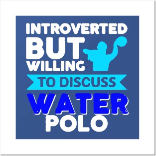 introverted but willing to discuss water polo Posters and Art